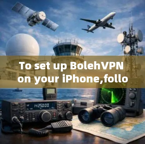 To set up BolehVPN on your iPhone,follow these organized steps: